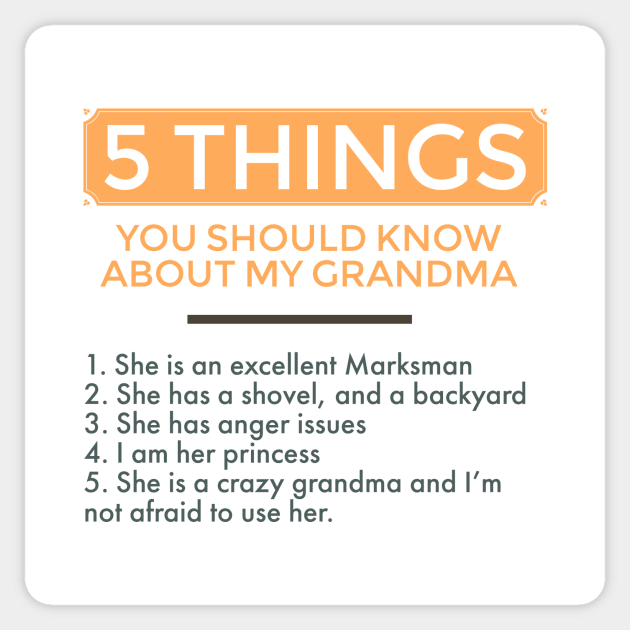 5 things you should know about my grandma Sticker by TheWarehouse